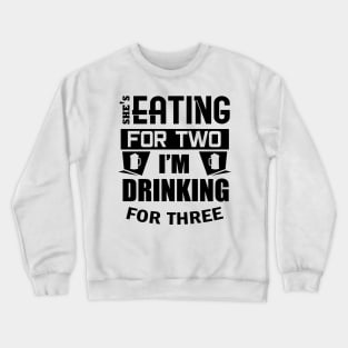 'I'm Drinking for Three' Amusing Father Beer Gift Crewneck Sweatshirt